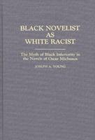 Black Novelist as White Racist: The Myth of Black Inferiority in the Novels of Oscar Micheaux