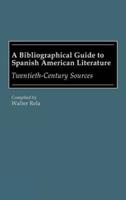 A Bibliographical Guide to Spanish American Literature: Twentieth-Century Sources
