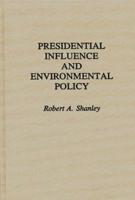 Presidential Influence and Environmental Policy
