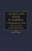 Church and State in America: A Bibliographical Guide: The Civil War to the Present Day