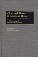 Cities and Towns in American History: A Bibliography of Doctoral Dissertations