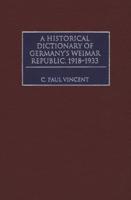 A Historical Dictionary of Germany's Weimar Republic, 1918-1933