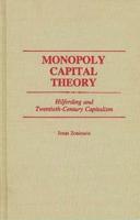 Monopoly Capital Theory: Hilferding and Twentieth-Century Capitalism