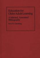 Education for Older Adult Learning: A Selected, Annotated Bibliography