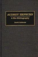 Audrey Hepburn: A Bio-Bibliography
