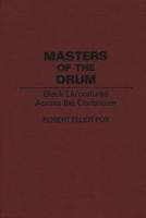 Masters of the Drum: Black Lit/Oratures Across the Continuum
