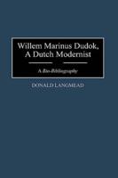Willem Marinus Dudok, a Dutch Modernist: A Bio-Bibliography