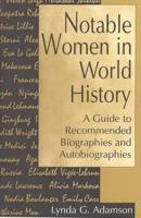 Notable Women in World History: A Guide to Recommended Biographies and Autobiographies