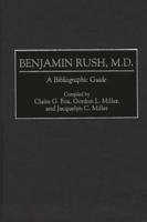 Benjamin Rush, M.D.: A Bibliographic Guide