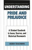 Understanding Pride and Prejudice: A Student Casebook to Issues, Sources, and Historical Documents
