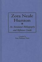 Zora Neale Hurston: An Annotated Bibliography and Reference Guide