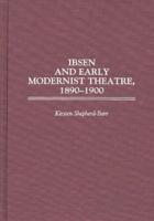 Ibsen and Early Modernist Theatre, 1890-1900
