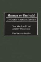 Shaman or Sherlock?: The Native American Detective