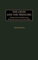 The Cross and the Trenches: Religious Faith and Doubt among British and American Great War Soldiers
