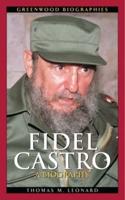 Fidel Castro: A Biography