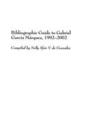 Bibliographic Guide to Gabriel Garcaa Ma Rquez, 1992-2002