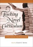 Teaching the Novel across the Curriculum: A Handbook for Educators