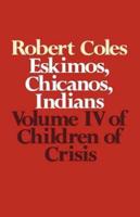 Children of Crisis - Volume 4: Eskimos, Chicanos & Indians