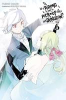Is It Wrong to Try to Pick Up Girls in a Dungeon?. Volume 6