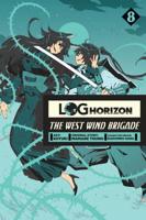 Log Horizon. Volume 8 The West Wind Brigade