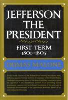 Jefferson the President: First Term, 1801-1805, Volume IV