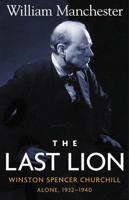 Last Lion, The: Winston Spencer Churchill Alone 1932-1940 - Volume 2