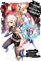 Is It Wrong to Try to Pick Up Girls in a Dungeon?. Vol. 6