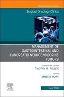 Management of GI and Pancreatic Neuroendocrine Tumors,An Issue of Surgical Oncology Clinics of North America