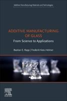 Additive Manufacturing and 3D Printing of Glass