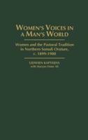 Women's Voices in a Man's World: Women and the Pastoral Tradition in Northern Somali Orature, C. 1899-1980