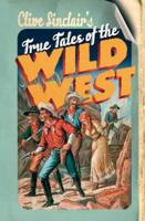 Clive Sinclair's True Tales of the Wild West