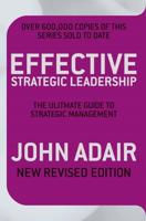 Effective Strategic Leadership: The Complete Guide to Strategic Management