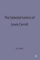 The Selected Letters of Lewis Carroll