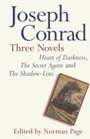 Joseph Conrad: Three Novels : Heart of Darkness, The Secret Agent and The Shadow Line