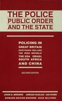 The Police, Public Order and the State : Policing in Great Britain, Northern Ireland, the Irish Republic, the USA, Israel, South Africa and China