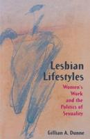 Lesbian Lifestyles : Women's Work and the Politics of Sexuality