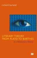 Literary Theory From Plato to Barthes : An Introductory History