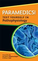 Paramedics! - Test Yourself in Pathophysiology