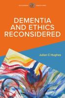 Reconsidering Ethics in Dementia Care