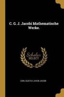C. G. J. Jacobi Mathematische Werke.