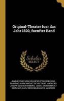 Original-Theater Fuer Das Jahr 1820, Fuenfter Band