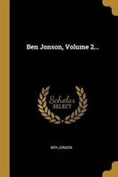 Ben Jonson, Volume 2...