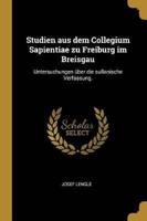 Studien Aus Dem Collegium Sapientiae Zu Freiburg Im Breisgau