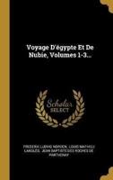 Voyage D'égypte Et De Nubie, Volumes 1-3...