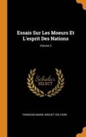 Essais Sur Les Moeurs Et L'esprit Des Nations; Volume 2