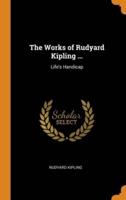 The Works of Rudyard Kipling ...: Life's Handicap