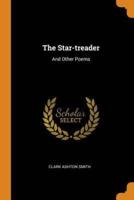 The Star-treader: And Other Poems