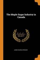 The Maple Sugar Industry in Canada