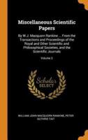 Miscellaneous Scientific Papers: By W.J. Macquorn Rankine ... From the Transactions and Proceedings of the Royal and Other Scientific and Philosophical Societies, and the Scientific Journals; Volume 2