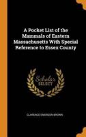 A Pocket List of the Mammals of Eastern Massachusetts With Special Reference to Essex County